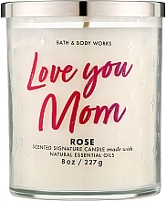 Парфумерія, косметика Ароматична свічка "Rose Love You Mom" - Bath & Body Works Rose Love You Mom Scented Candle