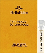 Парфумерія, косметика HelloHelen I'm Ready To Undress - Парфумована вода (пробник)