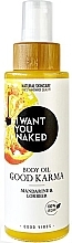 Духи, Парфюмерия, косметика Масло для тела "Mandarin & Bay" - I Want You Naked Good Karma Body Oil