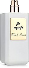 Духи, Парфюмерия, косметика Franck Boclet Be My Wife Extrait De Parfum - Духи (тестер без крышечки)
