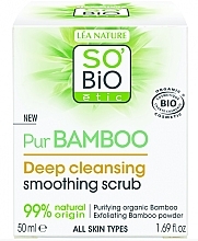Скраб для глубокого очищения - So'Bio Etic Pur Bamboo Deep Cleansing Smoothing Scrub — фото N2