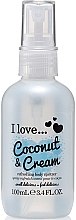 Духи, Парфюмерия, косметика Освежающий спрей для тела - I Love... Coconut & Cream Refreshing Body Spritzer