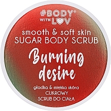 Сахарный скраб для тела - Body with Love Burning Desire Sugar Body Scrub — фото N1