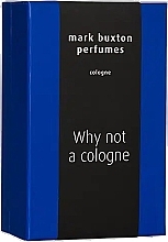 Mark Buxton Why Not A Cologne? - Одеколон — фото N2