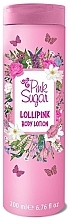 Парфумерія, косметика Pink Sugar Lollipink - Лосьйон для тіла