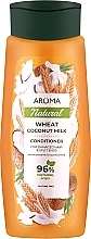 Парфумерія, косметика Кондиціонер "Пшениця та кокосове молоко" для пошкодженого волосся і посічених кінчиків - Aroma Natural Conditioner, Wheat Coconut Milk For Damaged Hair & Split Ends