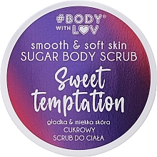 Парфумерія, косметика Цукровий скраб для тіла - Body with Love Sweet Temptation Sugar Body Scrub