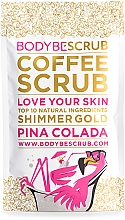 Парфумерія, косметика Кавовий скраб "Піна колада" - Bodybe Coffee Scrub Love Your Skin Shimmer Gold Pina Colada