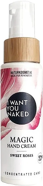 Крем для рук "Sweet Roses" - I Want You Naked Magic Hand Cream  — фото N1