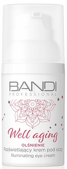 Освітлювальний крем для повік - Bandi Professional Well Aging Illuminating Eye Cream — фото N1