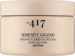 Духи, Парфюмерия, косметика Крем-масло для глубокого питания кожи тела "Матча" - - 417 Serenity Legend Aromatic Deep Nutrition Body Butter Matcha