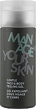Духи, Парфюмерия, косметика Гель-пилинг для лица и тела - Manage Your Skin Gentle Face & Body Peeling Gel (пробник)