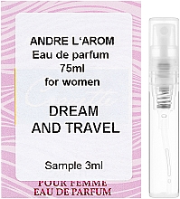 Духи, Парфюмерия, косметика Andre L`Arom It`s Your Choice "Dream and Travel" - Парфюмированная вода (пробник)