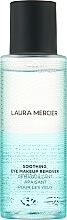 Парфумерія, косметика Laura Mercier Soothing Eye Makeup Remover - Laura Mercier Soothing Eye Makeup Remover