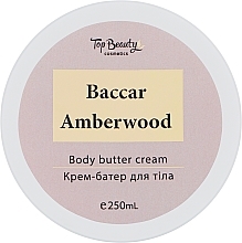 Парфумерія, косметика Крем-баттер для тіла - Top Beauty Baccar Amberwood