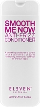 УЦЕНКА Кондиционер для волос - Eleven Australia Smooth Me Now Anti-Frizz Conditioner * — фото N2