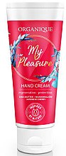 Духи, Парфюмерия, косметика Защитный крем для рук - Organique My Pleasure Hand Cream