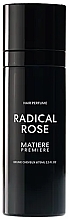 Парфумерія, косметика Matiere Premiere Radical Rose - Спрей для волосся