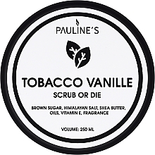 Парфумерія, косметика Натуральний скраб для тіла - Pauline's Candle Tobacco Vanille Scrub Or Die