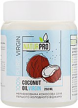 Парфумерія, косметика Нерафіноване кокосове масло - NaturPro Coconut Oil Virgin