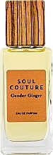 Парфумерія, косметика Soul Couture Gender Ginger - Парфюмированная вода