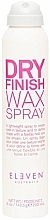 Парфумерія, косметика Сухий віск-спрей для волосся - Eleven Australia Dry Finish Wax Spray