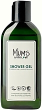Парфумерія, косметика Гель для душу - Mums With Love Shower Gel