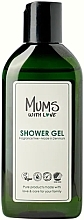 Духи, Парфюмерия, косметика Гель для душа - Mums With Love Shower Gel