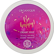 Парфумерія, косметика Пінка для миття тіла - Organique Be Happy! Creamy Whip