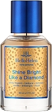 Духи, Парфюмерия, косметика HelloHelen Shine Bright Like A Diamond - Парфюмированная вода