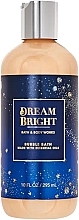 Духи, Парфюмерия, косметика Пена для ванны - Bath and Body Works Dream Bright Bubble Bath