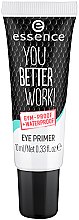 Парфумерія, косметика База під тіні - Essence You Better Work! Eye Primer