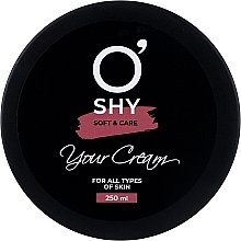 Духи, Парфюмерия, косметика Крем универсальный "Your Cream" для всех типов кожи - O'shy Soft & Care