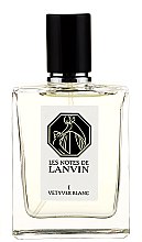 Парфумерія, косметика Lanvin Les Notes de Lanvin I Vetyver Blanc - Туалетна вода