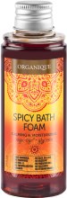 Духи, Парфюмерия, косметика Пикантная пена для ванны - Organique Spicy Bath Foam