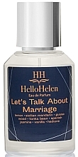 Духи, Парфюмерия, косметика HelloHelen Let's Talk About Marriage - Парфюмированная вода (пробник)